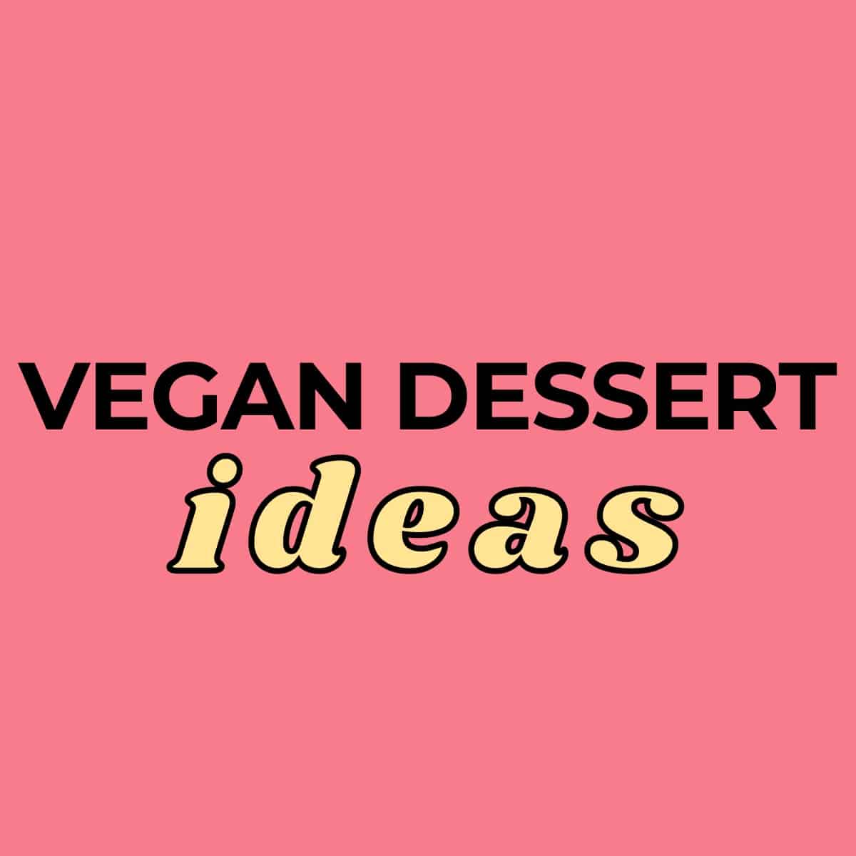 Sweet & Simple Vegan Recipes - Vegan Dessert Ideas